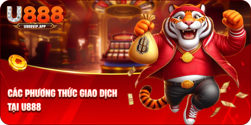 Các phương thức giao dịch tại U888