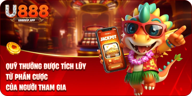 Quỹ thưởng được tích lũy từ phần cược của người tham gia